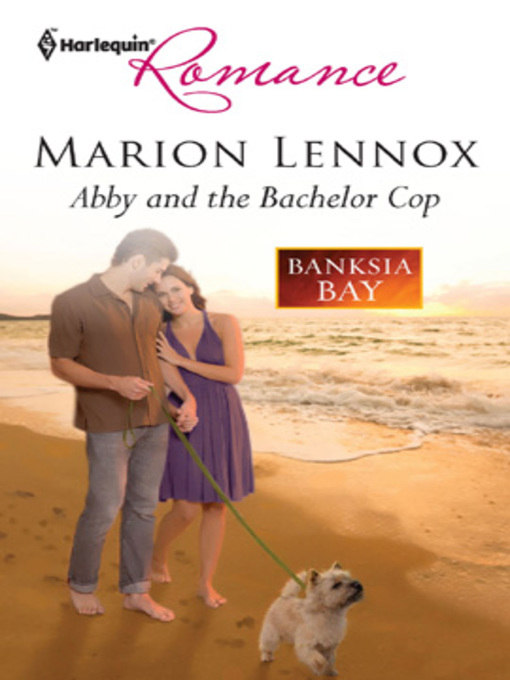 Title details for Abby and the Bachelor Cop by Marion Lennox - Available